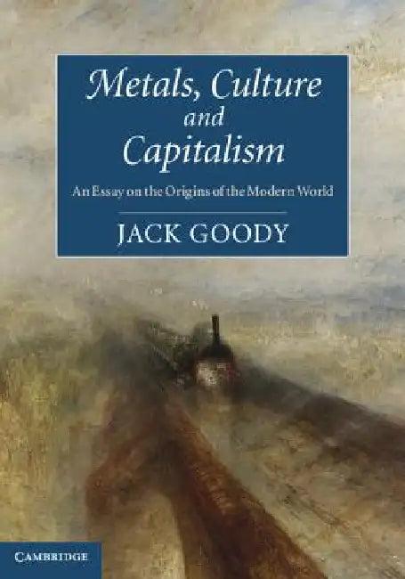 Metals, Culture and Capitalism (English, Jack Goody)