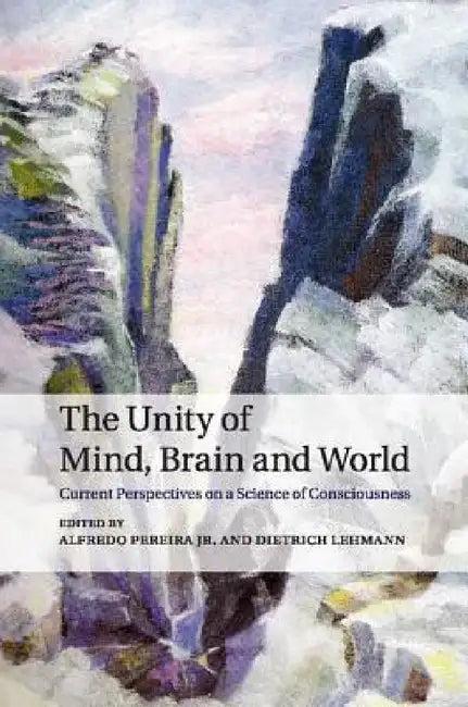 The Unity of Mind, Brain and World (English, Jr. Pereira Alfredo | Dietrich Lehmann)