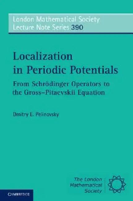 Localization in Periodic Potentials (English, Dmitry E. Pelinovsky)