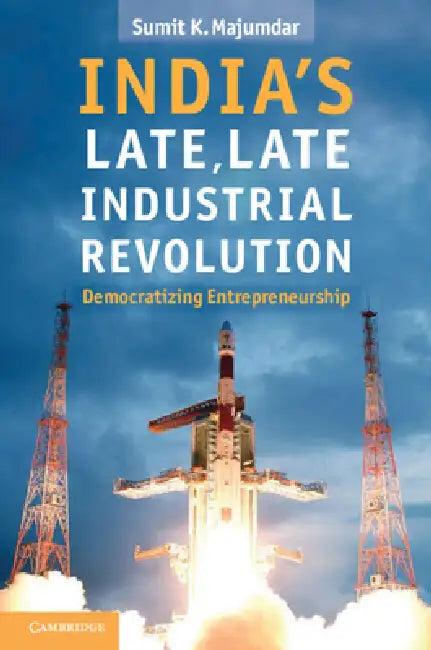 India's Late, Late Industrial Revolution (English, Sumit K. Majumdar)