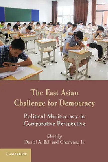 The East Asian Challenge for Democracy (English, Daniel A. Bell | Chenyang Li)