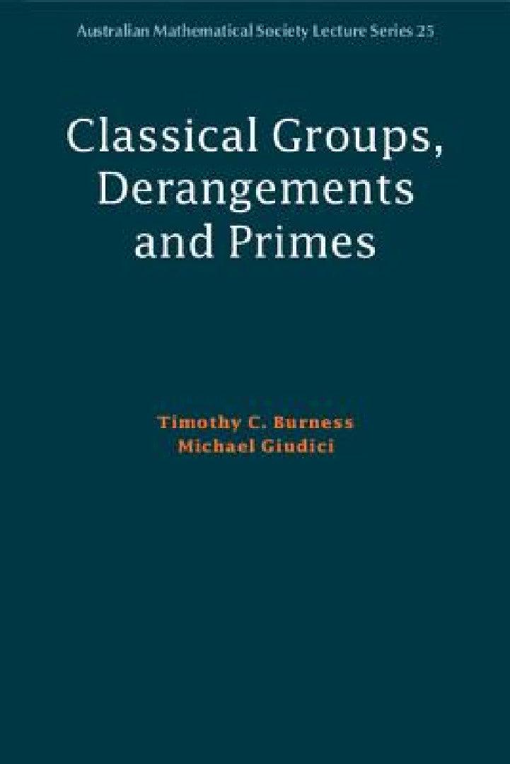 Classical Groups, Derangements and Primes (English, Timothy C. Burness | Michael Giudici)