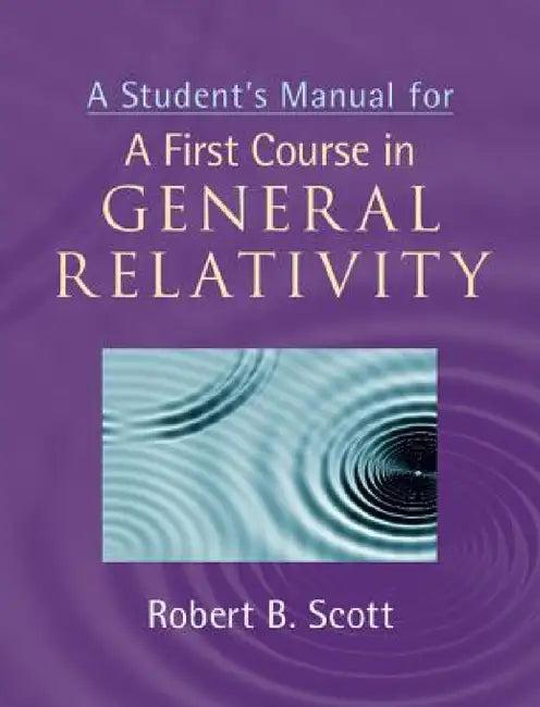 A Student's Manual for A First Course in General Relativity (English, Robert B. Scott)