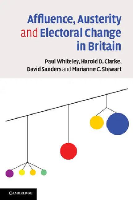 Affluence, Austerity and Electoral Change in Britain (English, Paul Whiteley | Harold D. Clarke | David Sanders)