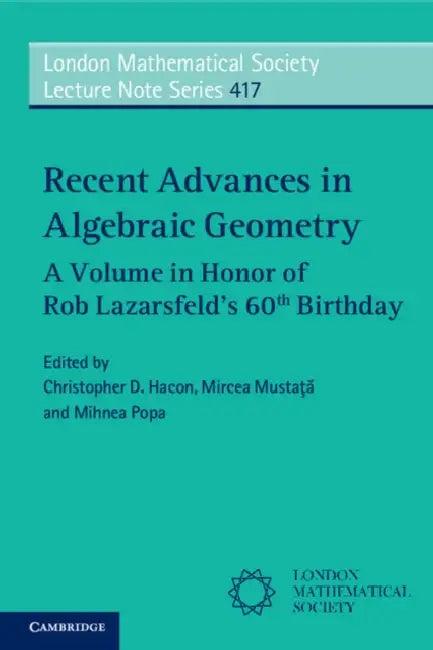 Recent Advances in Algebraic Geometry (English, Christopher D. Hacon | Mircea Mustaţă | Mihnea Popa)