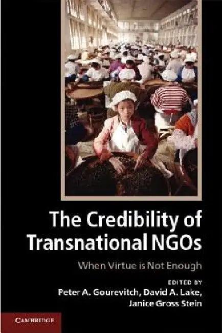 The Credibility of Transnational NGOs (English, Peter A. Gourevitch | David A. Lake | Janice Gross Stein)