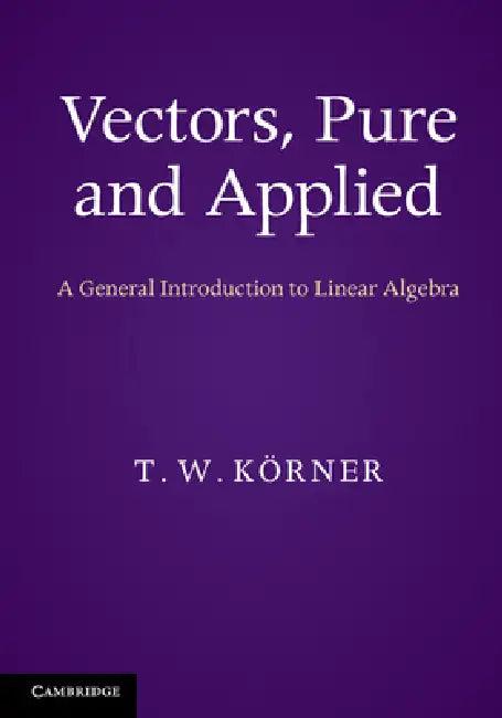 Vectors, Pure and Applied (English, T. W. Körner)