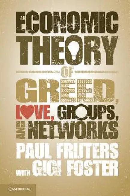 An Economic Theory of Greed, Love, Groups, and Networks (English, Paul Frijters | Gigi Foster)