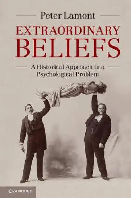 Extraordinary Beliefs (English, Peter Lamont)