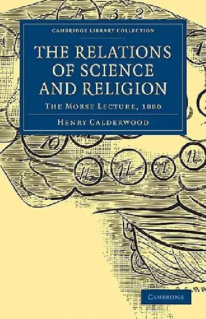 The Relations of Science and Religion (English, Henry Calderwood)