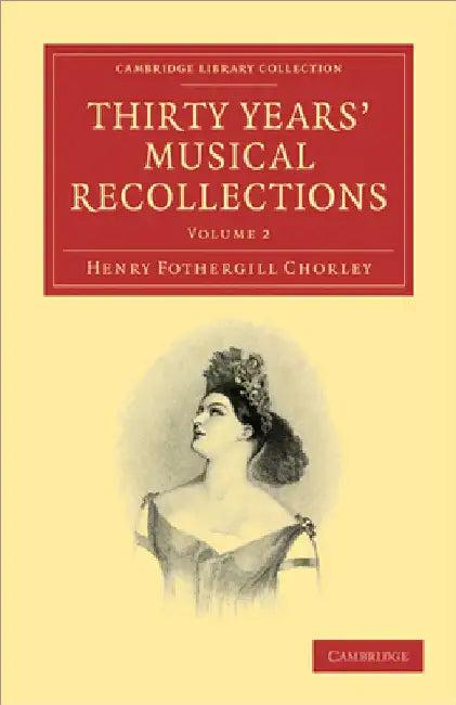 Thirty Years' Musical Recollections (English, Henry Fothergill Chorley)