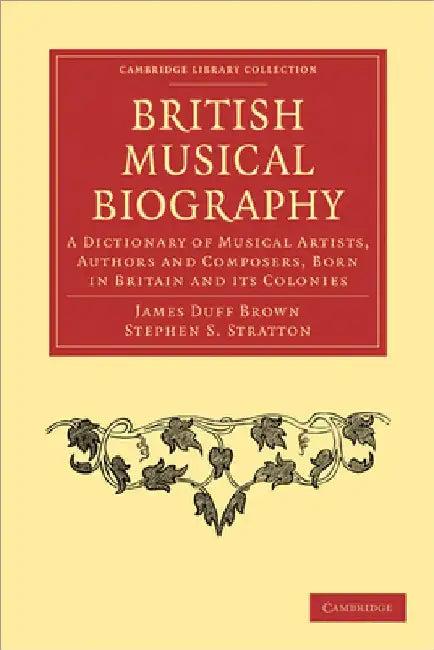 British Musical Biography (English, James Duff Brown | James Duff Brown | Stephen S. Stratton)