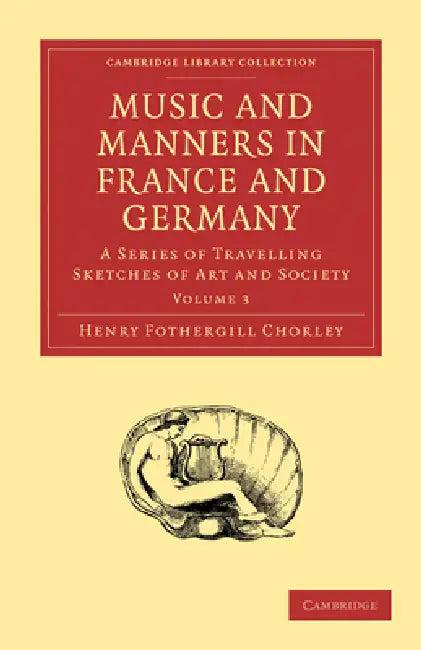 Music and Manners in France and Germany (English, Henry Fothergill Chorley)
