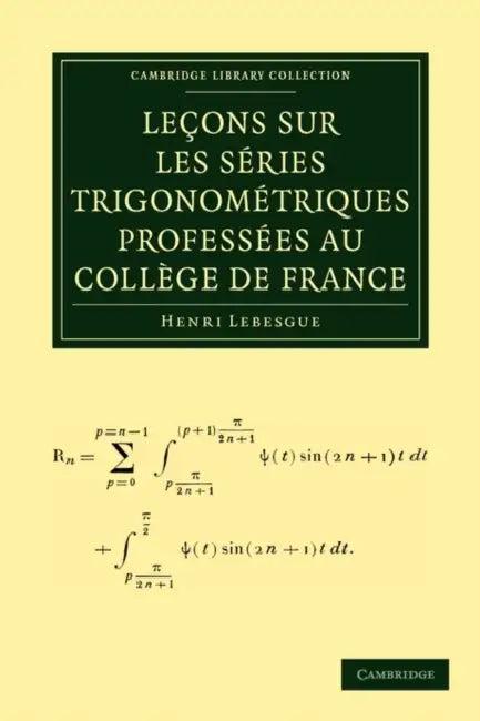 Lecons Sur Les Series Trigonometriques Professees Au College de France (English, Henri Lebesgue)