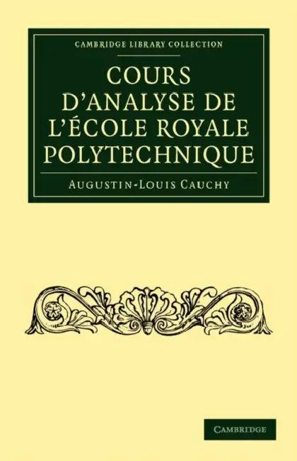 Cours D'Analyse de L'Ecole Royale Polytechnique (English, Augustin-Louis Cauchy)