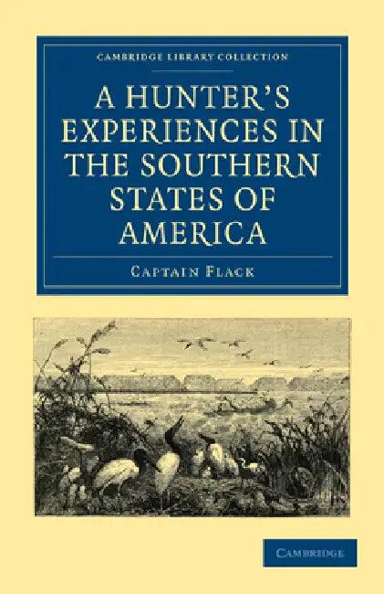 A Hunter's Experiences in the Southern States of America (English, Captain Flack)