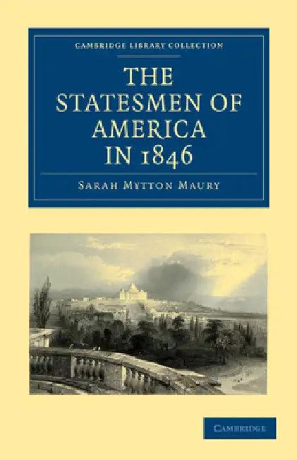 The Statesmen of America in 1846 (English, Sarah Mytton Maury)