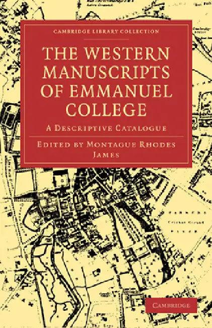 The Western Manuscripts in the Library of Emmanuel College (English, Montague Rhodes James | James Montague Rhodes)