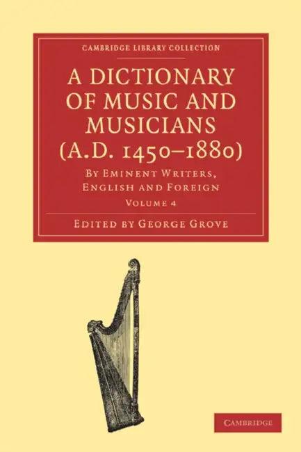 A Dictionary of Music and Musicians (A.D. 1450-1880 ) (English, George Grove | Grove George)