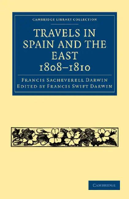 Travels in Spain and the East, 1808-1810 (English, Francis Sacheverell Darwin | Francis Darwin Swift Darwin)