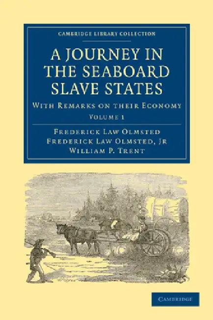 A Journey in the Seaboard Slave States (English, Jr. Olmsted Frederick Law | Olmsted Frederick Law | Frederick Law Olmsted)