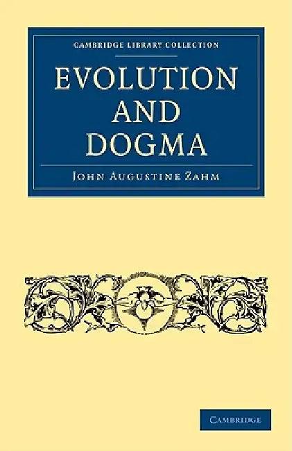 Evolution and Dogma (English, John Augustine Zahm)