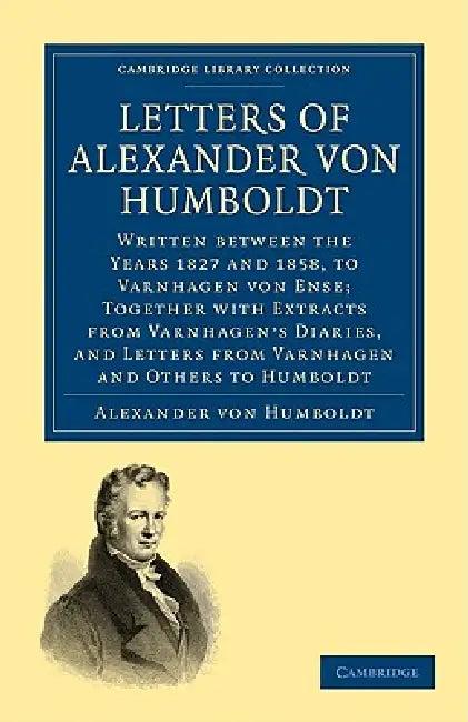 Letters of Alexander Von Humboldt (English, Alexander Von Humboldt)