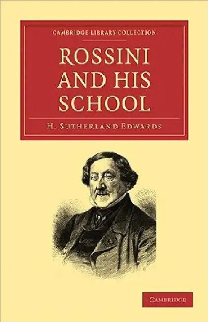Rossini and his School (English, H. Sutherland Edwards)