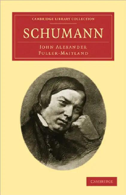 Schumann (English, John Alexander Fuller-Maitland | Fuller-Maitland)