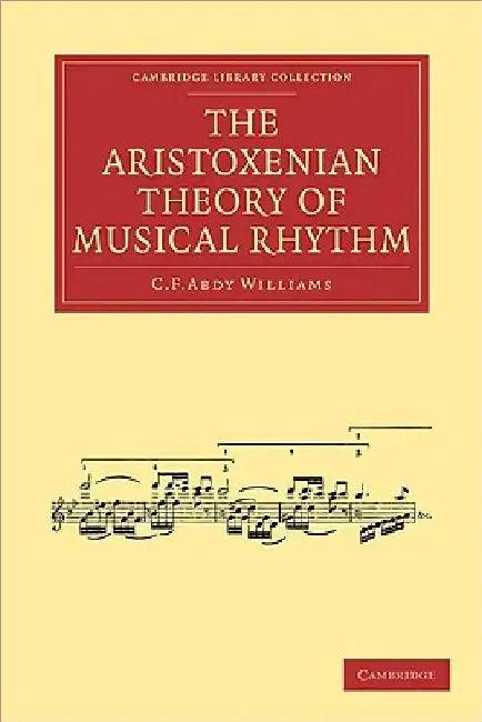The Aristoxenian Theory of Musical Rhythm (English, C. F. Abdy Williams)