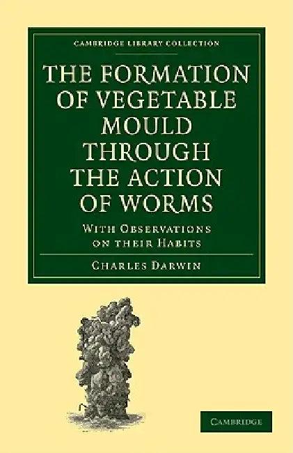 The Formation of Vegetable Mould through the Action of Worms (English, Charles Darwin)