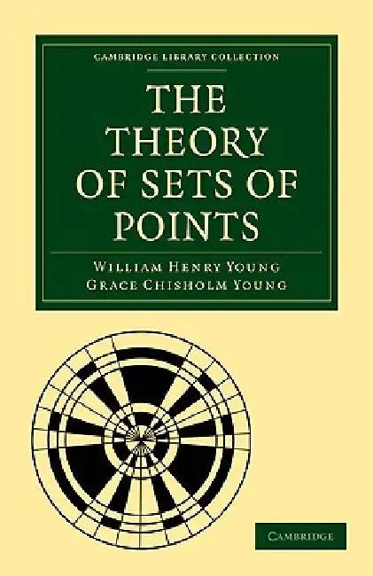The Theory of Sets of Points (English, William Henry Young | Grace Chisholm Young)