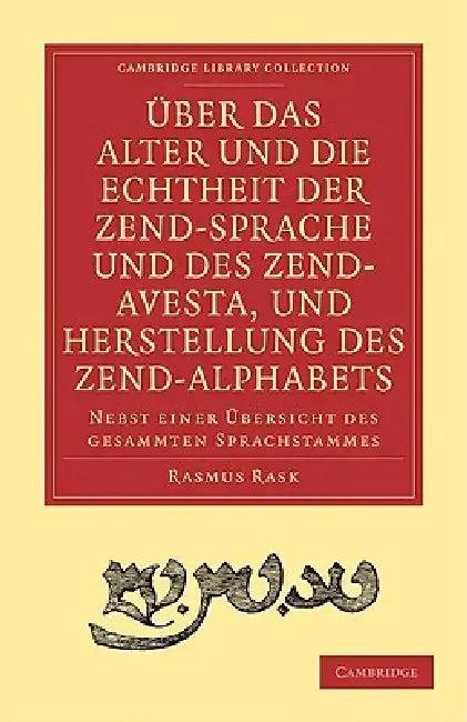 Uber das Alter und die Echtheit der Zendsprache und des Zend-Avesta, und Herstellung des Zend-alphab (English, Rasmus Rask | Friedrich Heinrich Von Der Hagen)