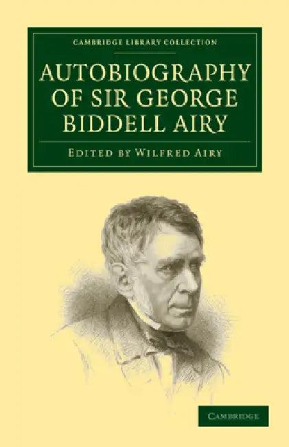 Autobiography of Sir George Biddell Airy (English, George Biddell Airy | Airy George Biddell | Wilfred Airy)