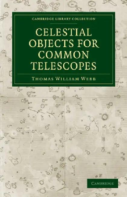 Celestial Objects for Common Telescopes (English, Thomas William Webb | Webb Thomas William)