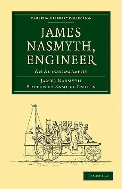 James Nasmyth, Engineer (English, James Nasmyth | Jr. Smiles Samuel)