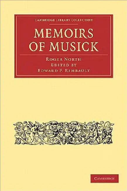 Memoirs of Musick (English, Roger North | North Roger | Edward F. Rimbault)