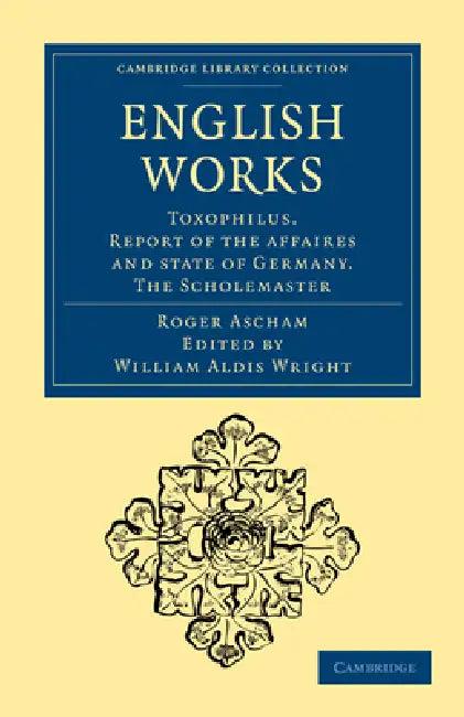English Works (English, Roger Ascham | Ascham Roger | William Aldis Wright)