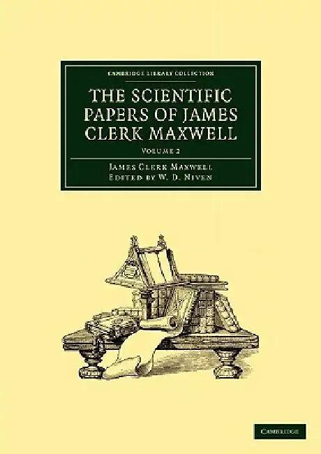 The Scientific Papers of James Clerk Maxwell - Volume 2 (English, James Clerk Maxwell | Maxwell James Clerk | W. D. Niven)