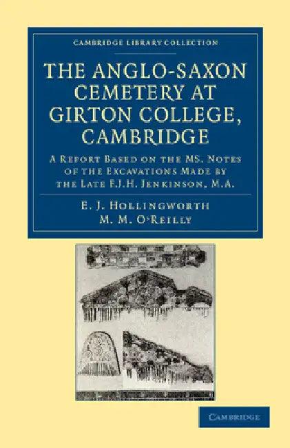 The Anglo-Saxon Cemetery at Girton College, Cambridge (English, E. J. Hollingworth | M. M. O'Reilly)