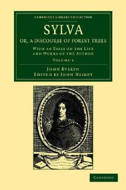 Sylva, Or, a Discourse of Forest Trees (English, John Evelyn | John Nisbet)