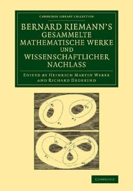 Bernard Riemann's Gesammelte Mathematische Werke Und Wissenschaftlicher Nachlass (English, Bernhard Riemann | Richard Dedekind | Heinrich Martin Weber)