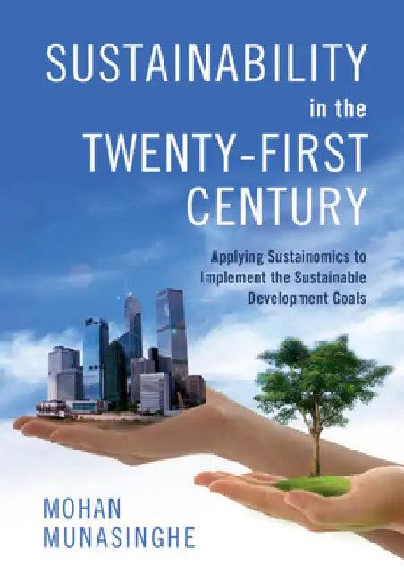 Sustainability in the Twenty-First Century (English, Mohan Munasinghe)