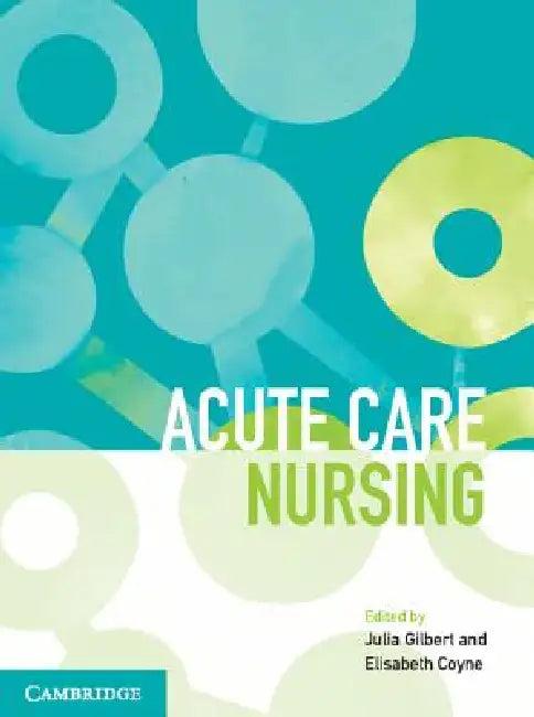 Acute Care Nursing (English, Julia Gilbert | Elisabeth Coyne)