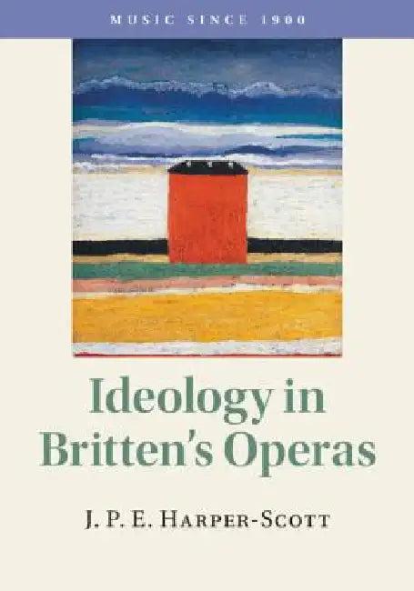 Ideology in Britten's Operas (English, J. P. E. Harper-Scott)