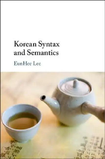 Korean Syntax and Semantics (English, Eunhee Lee)