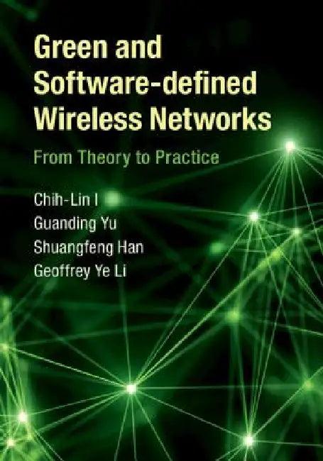 Green and Software-Defined Wireless Networks (English, Chih-Lin I | Guanding Yu | Shuangfeng Han)