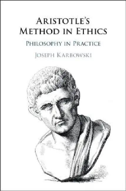 Aristotle's Method in Ethics (English, Joseph Karbowski)