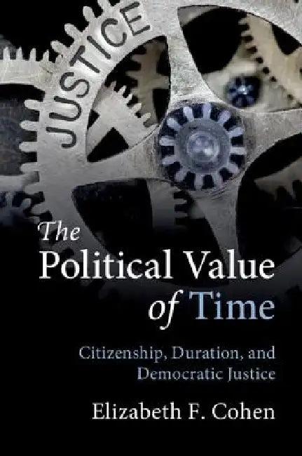 The Political Value of Time (English, Elizabeth F. Cohen)