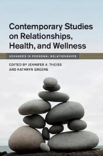 Contemporary Studies on Relationships, Health, and Wellness (English, Jennifer A. Theiss | Kathryn Greene)